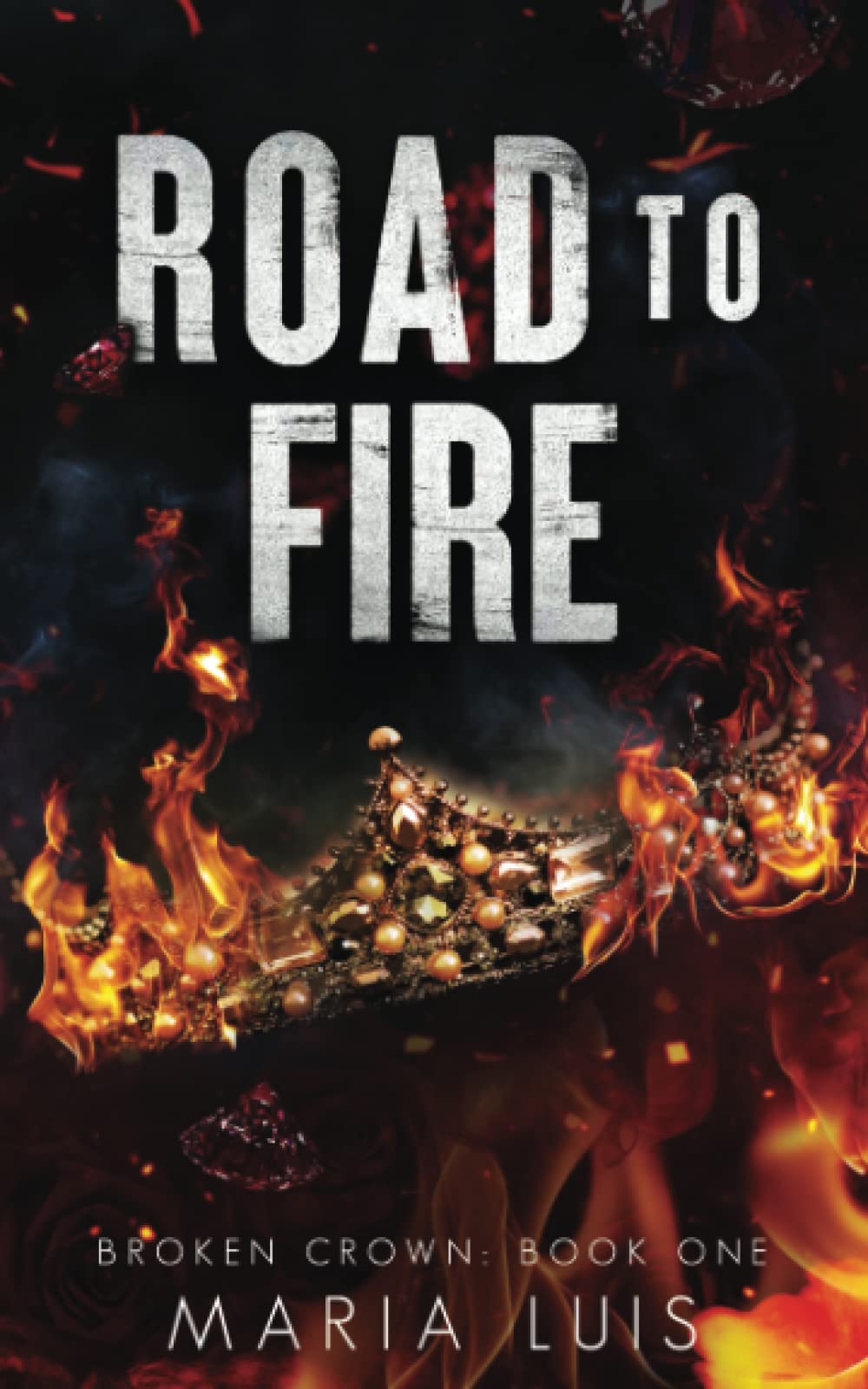Road To Fire: A Royal Romance (Broken Crown)