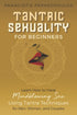 Tantric Sexuality for Beginners Learn How to Have Minblowing Sex Using Tantra Techniques for Men , Woman and Couples — used book cover
