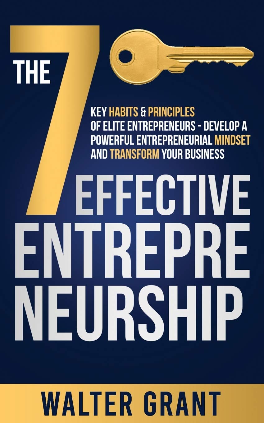 The 7 Key Habits &amp; Principles of Elite Entrepreneurs - Develop a Powerful Entrepreneurial Mindset and Transform Your Business — used book cover