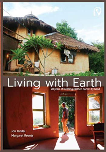 Living With Earth: 20 Years of Building Earthen Homes by Hand