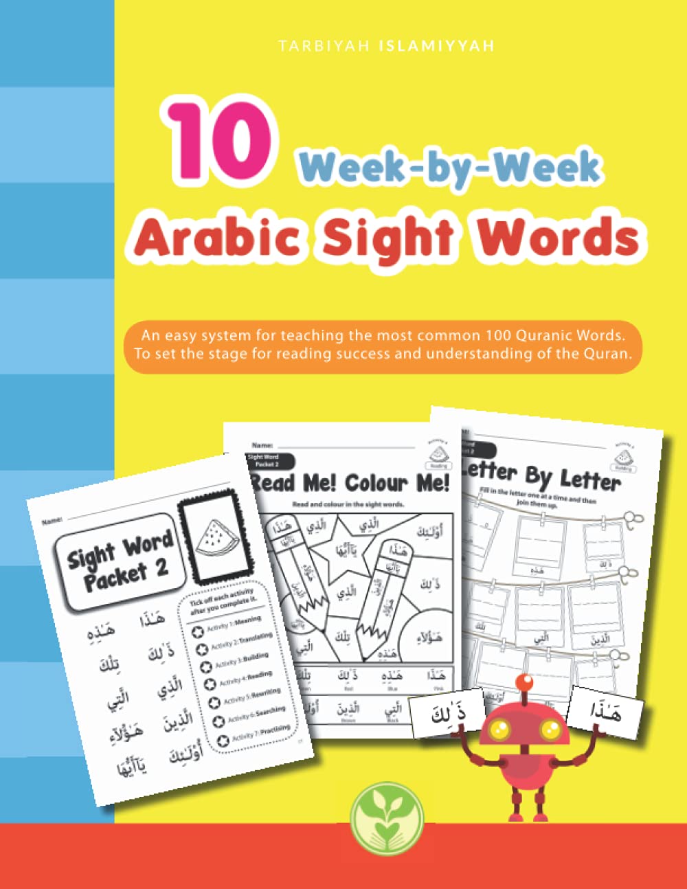 10 Week by Week ARABIC Sight Words: An easy system for teaching the most common 100 Quranic Words.