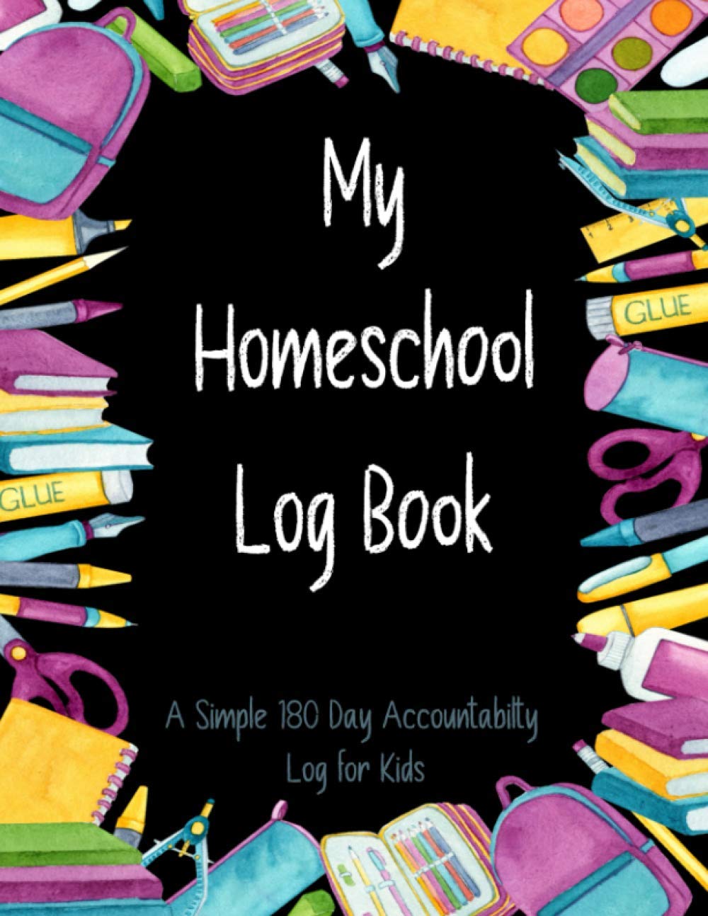 My Homeschool Log Book, A Simple 180 Day Accountability Log for Kids: Track Homeschooling Attendance, Assignments, Books Read, Online Login and Passwords