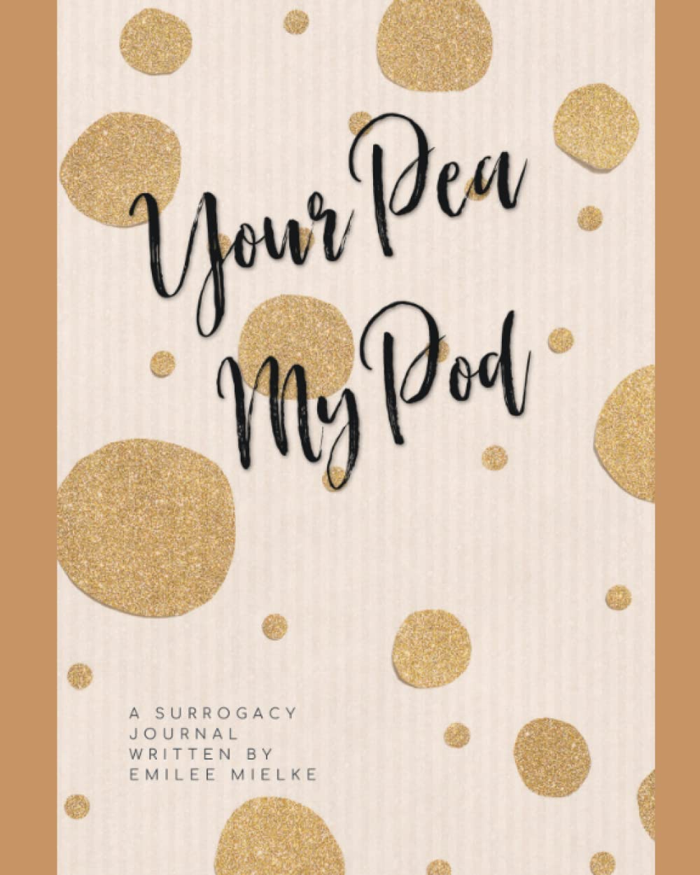 Your Pea, My Pod: A Surrogacy Keepsake Journal