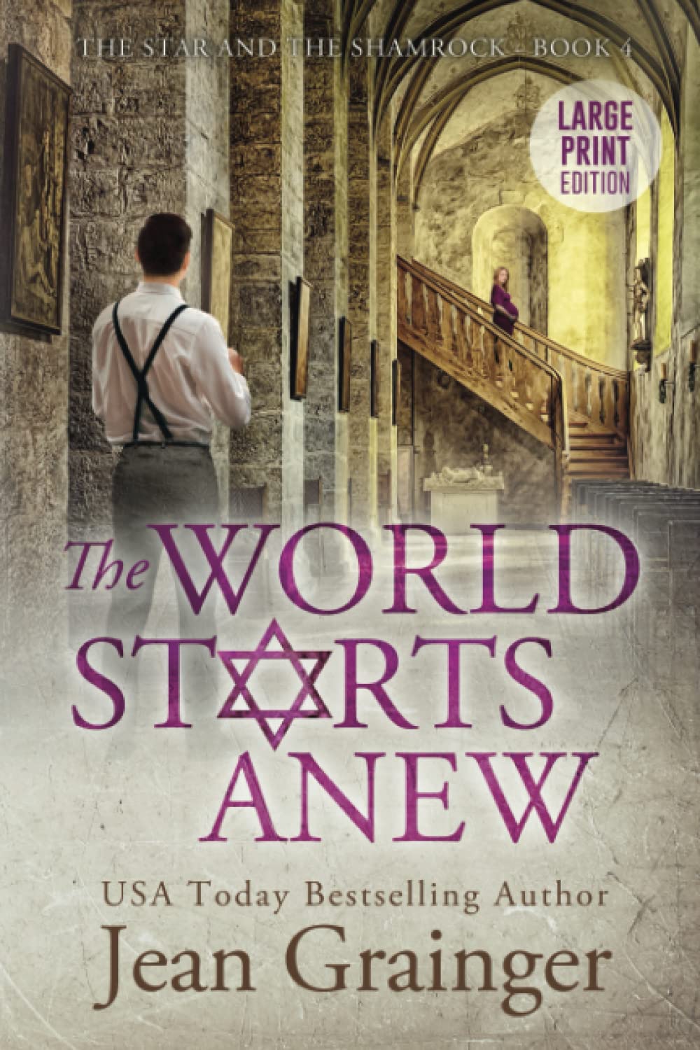 The World Starts Anew: The Star and the Shamrock Series - Book 4 (The Star and the Shamrock Large Print Series)