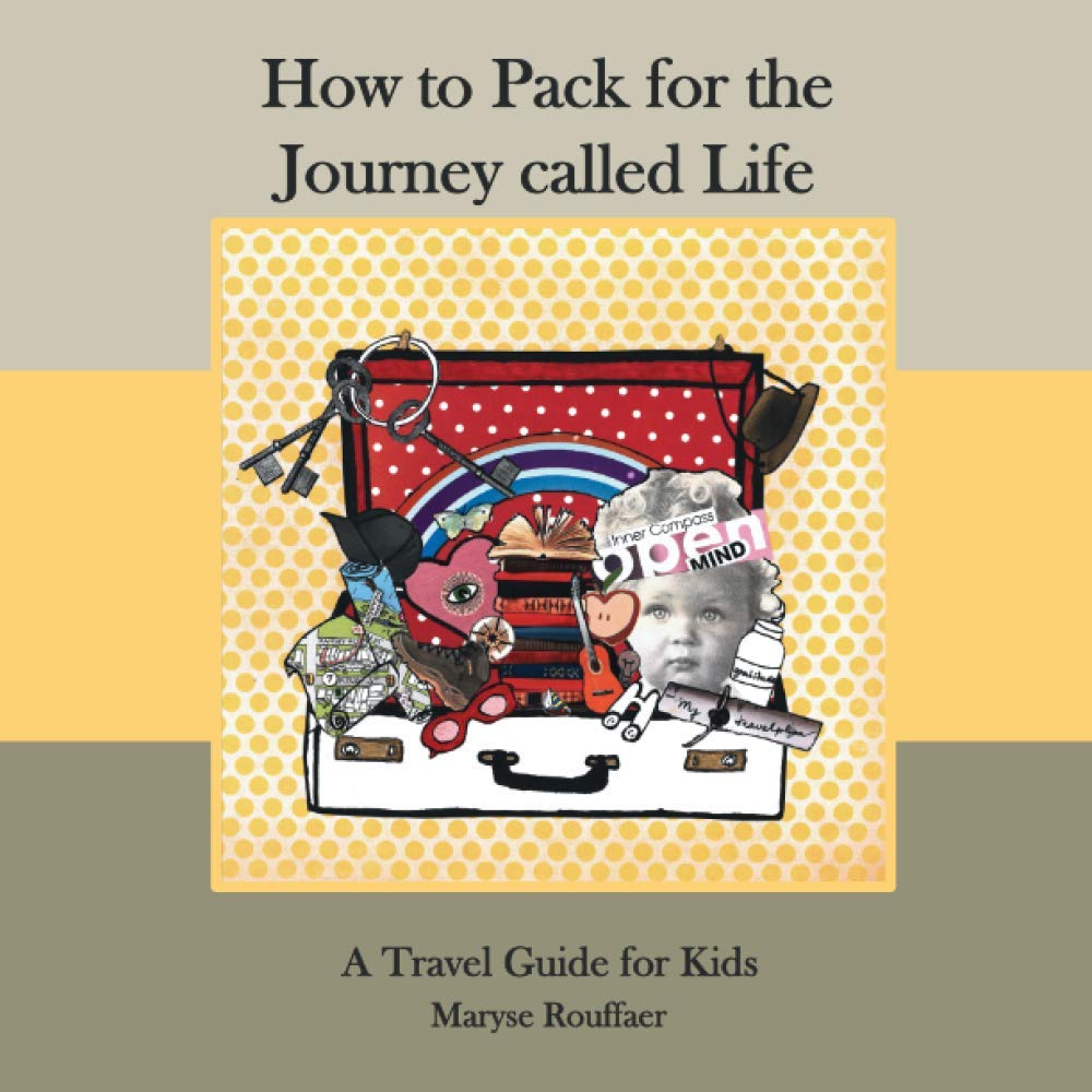 How To Pack For The Journey Called Life: A Travel Guide for Kids