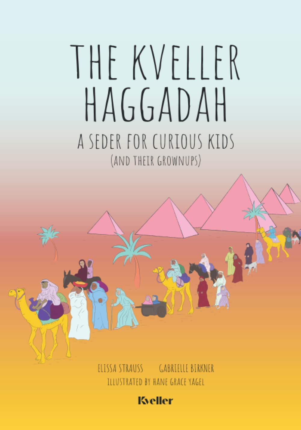 The Kveller Haggadah: A Seder for Curious Kids (and their Grownups)