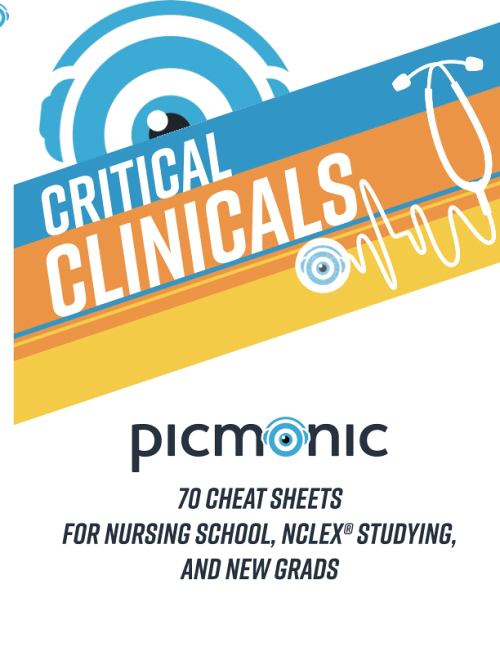 Critical Clinicals: 70 Cheat Sheets for Nursing School, NCLEX® Studying, and New Grads: Nursing Mnemonic Visual Learning Resource by Picmonic — used book cover