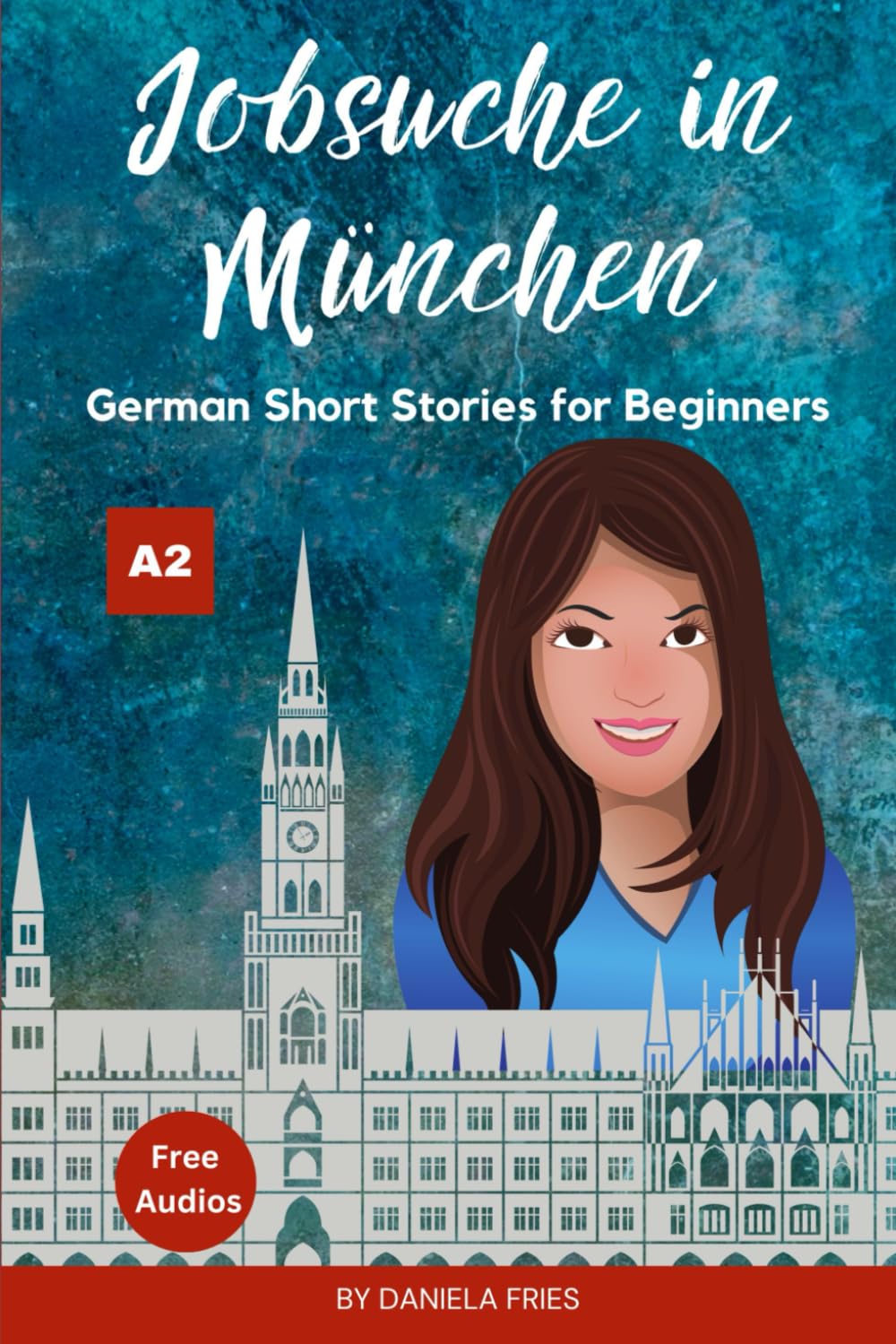 Jobsuche in München: Easy German Short Stories for Beginners A2 (Carla - Eine Portugiesin in Deutschland) (German Edition)