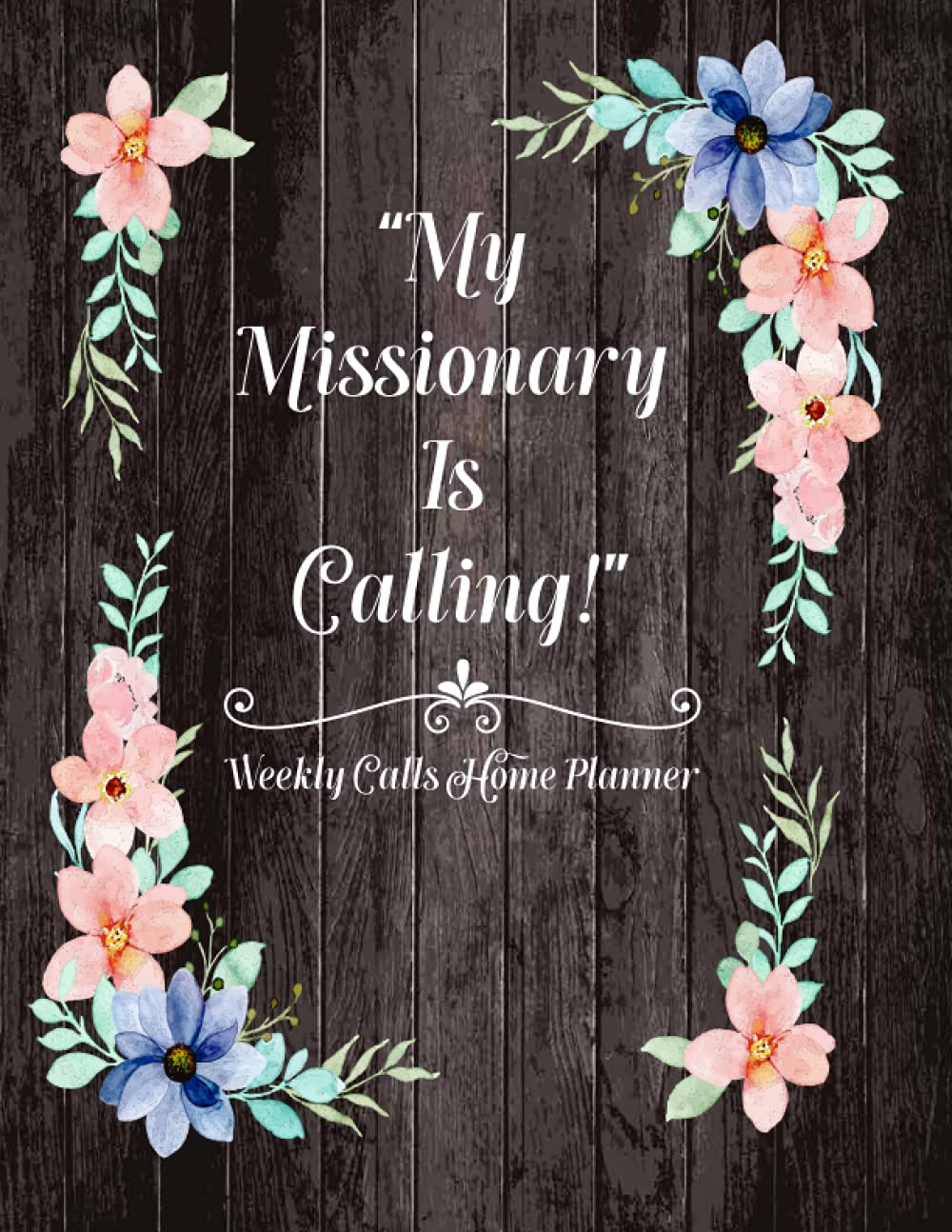 "My Missionary Is Calling!": Weekly Calls Home Planner