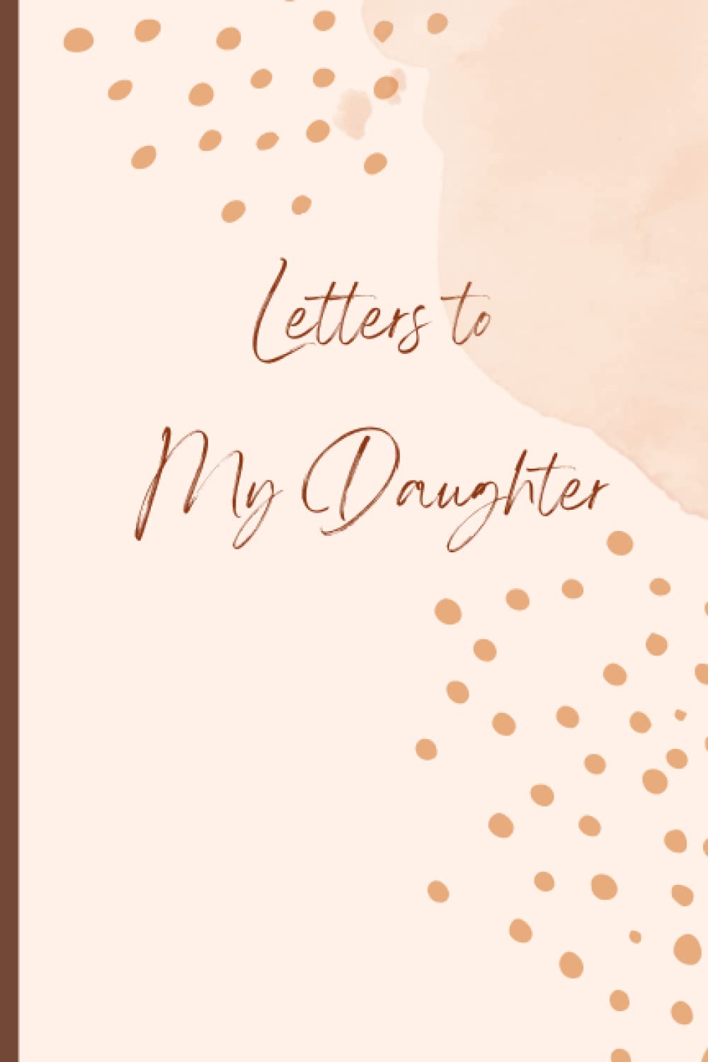 Letters to My Daughter: A Memory Keepsake Journal with 42 Prompts from Mother to Daughter. A Thoughtful Gift for Mothers, Parents and Mom to be. Write Now, Read Later, Treasure Forever.