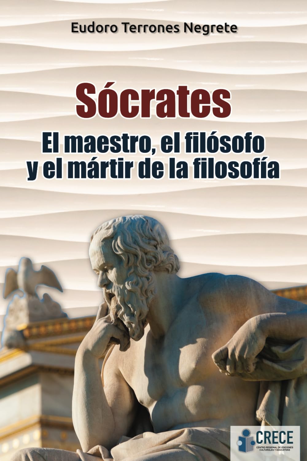 Sócrates: El maestro, el filósofo y el mártir de la filosofía (Spanish Edition)