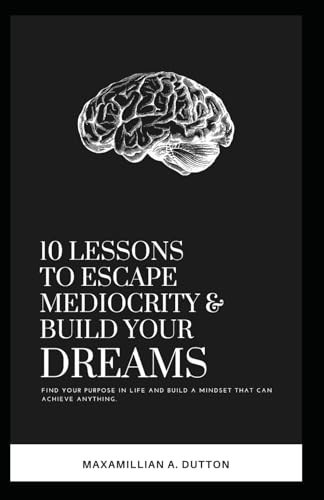 10 Lessons to Escape Mediocrity and Build Your Dreams. — used book cover