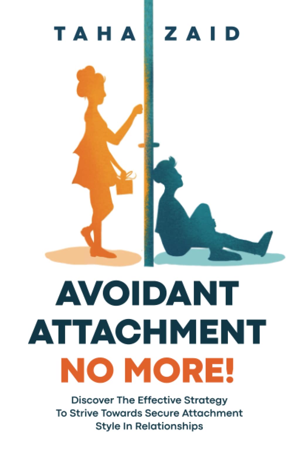 Avoidant Attachment No More!: Discover The Effective Strategy To Strive Towards Secure Attachment Style In Relationships