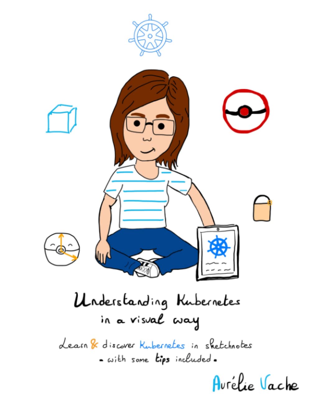 Understanding Kubernetes in a visual way: Learn and discover Kubernetes in sketchnotes (Understanding in a visual way)
