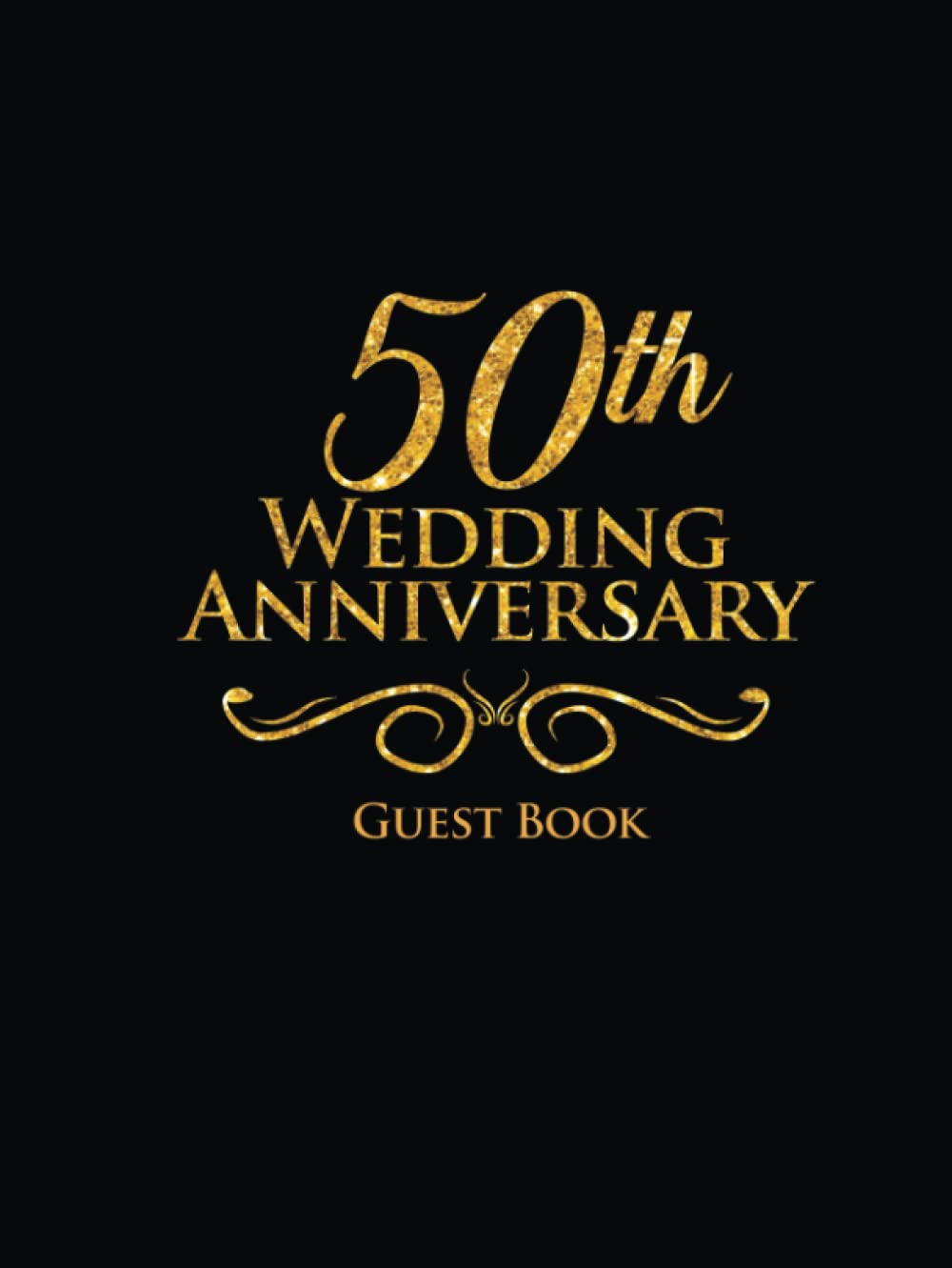 50th Wedding Anniversary Guest Book: Golden Wedding Keepsake &amp; Memory Book to write your Message, Wishes and paste Photos