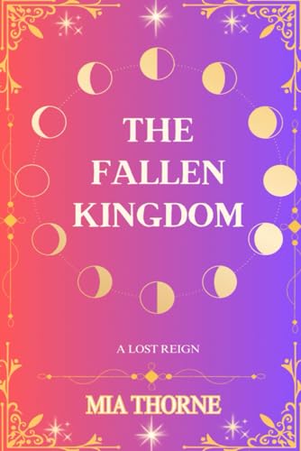 THE FALLEN KINGDOM: A lost reign