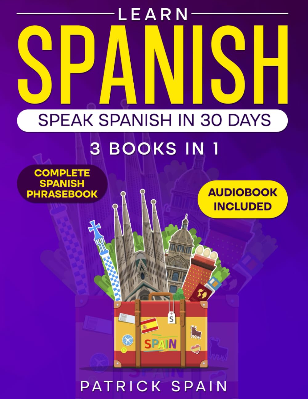 Learn Spanish: This Book Includes: Spanish Grammar, Spanish for Beginners, Over 2,000 Common Words &amp; Phrases, 19 Short Stories, Questions &amp; Exercises. Perfect for Conversation! — used book cover