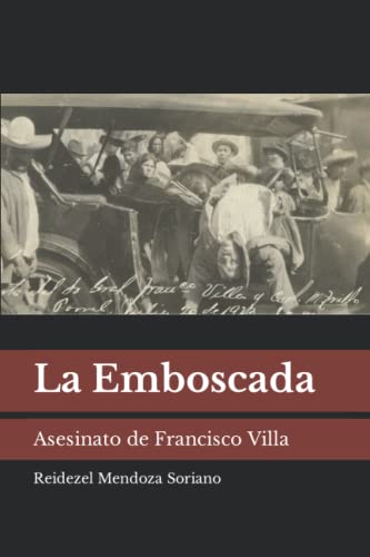 La Emboscada: Asesinato de Francisco Villa (Spanish Edition)
