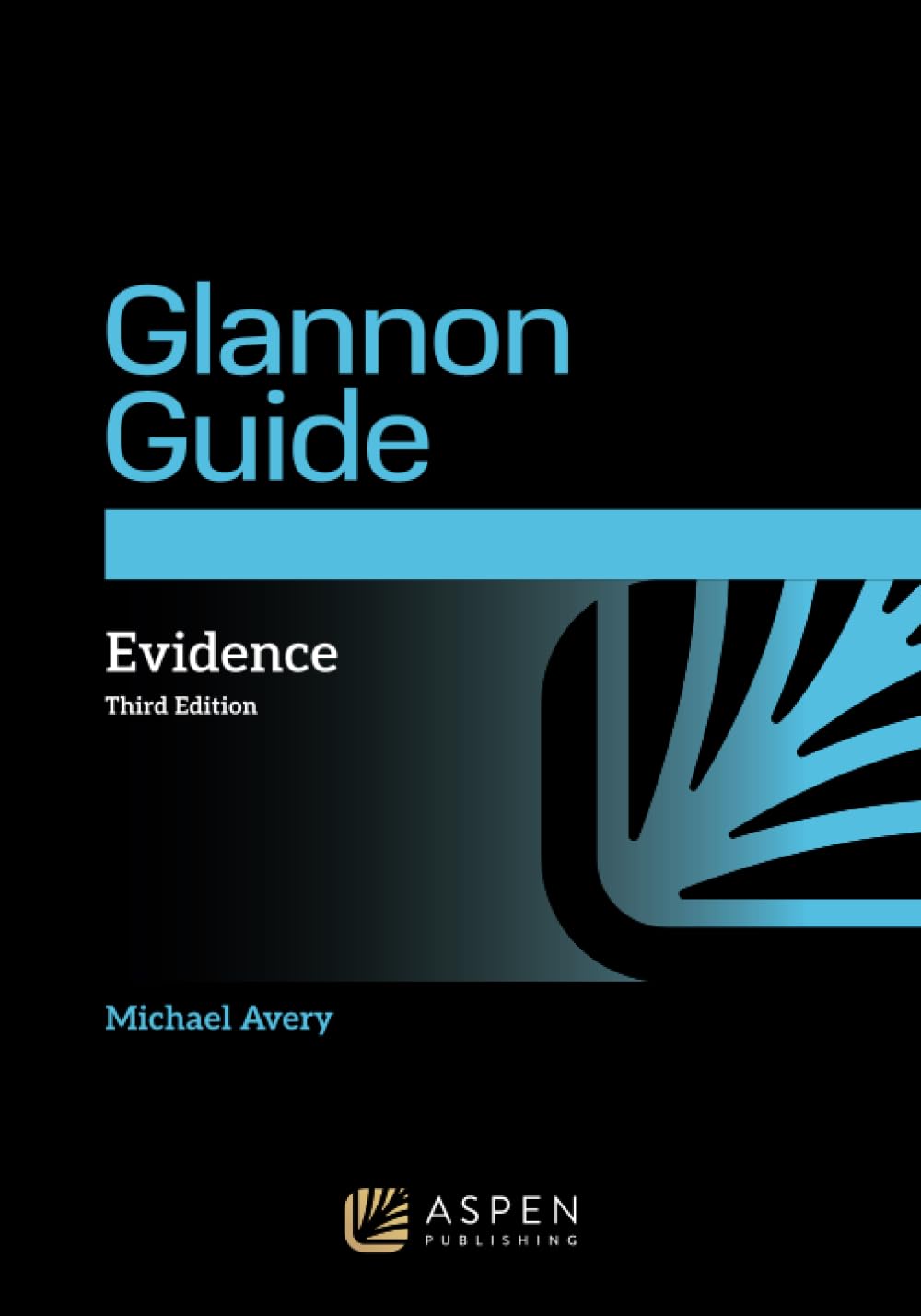 The Glannon Guide to Evidence: Learning Evidence Through Multiple-Choice Questions and Analysis