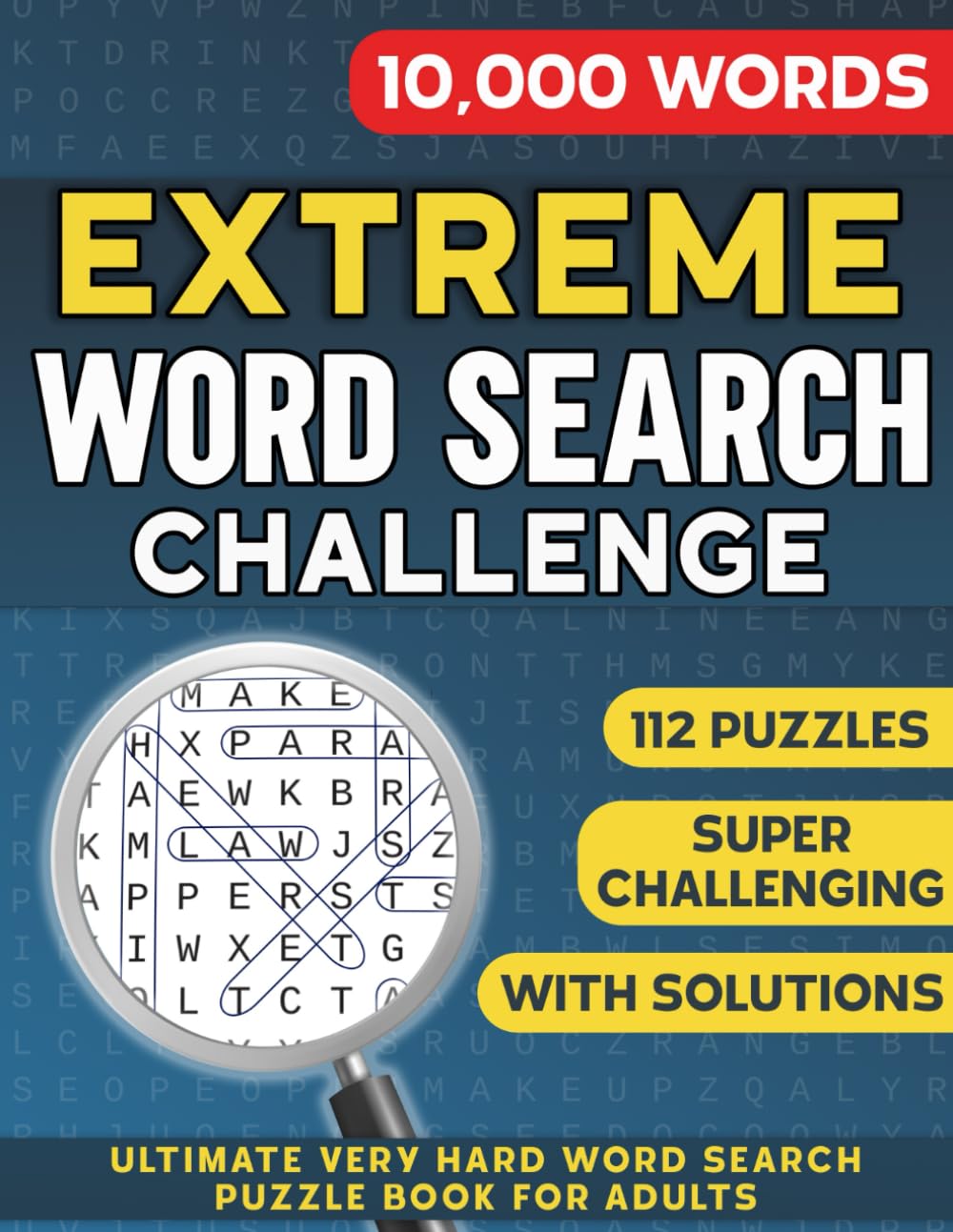 Extreme Word Search Challenge: Ultimate Extremely Hard &amp; Challenging Word Search Puzzle Book for Adults With 10,000 Words, Super Difficult Wordfind Puzzles
