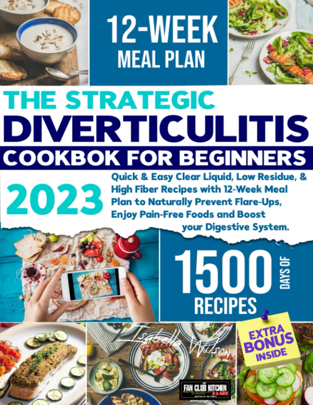 Diverticulitis Cookbook: Quick &amp; Easy Clear Liquid, Low Residue, &amp; High Fiber Recipes with 12-Week Meal Plan to Naturally Prevent Flare-Ups, Enjoy ... your Digestive System (Social Cooking Method)