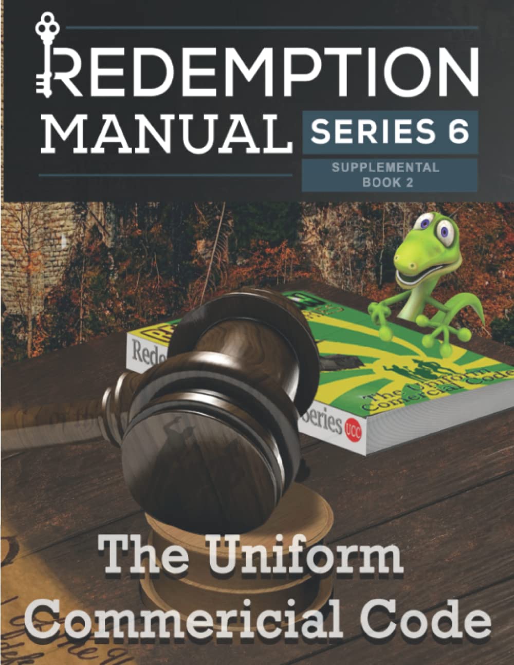 Redemption Manual 6.0 - The Uniform Commercial Code: UCC Supplemental