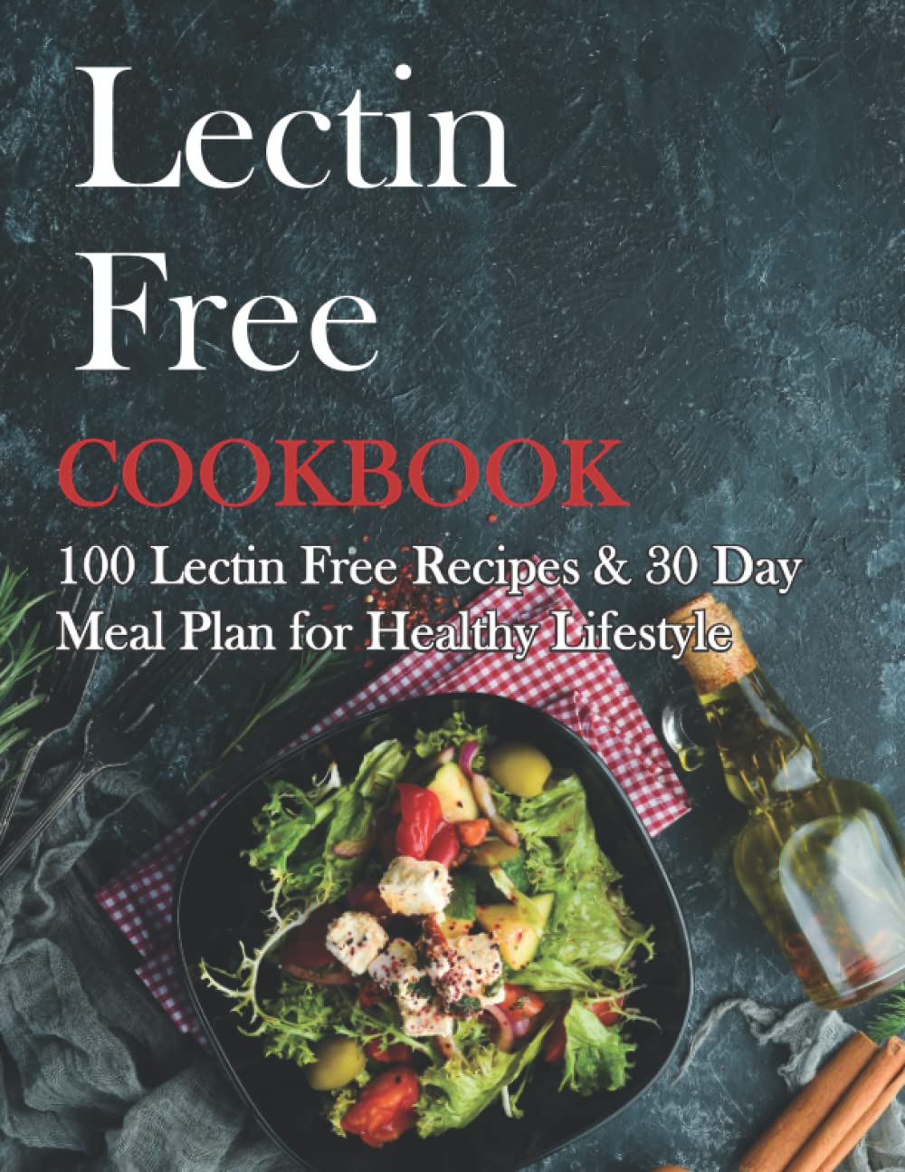 Lectin Free Cookbook: 100 Lectin Free Recipes &amp; 30 Day Meal Plan for Healthy Lifestyle