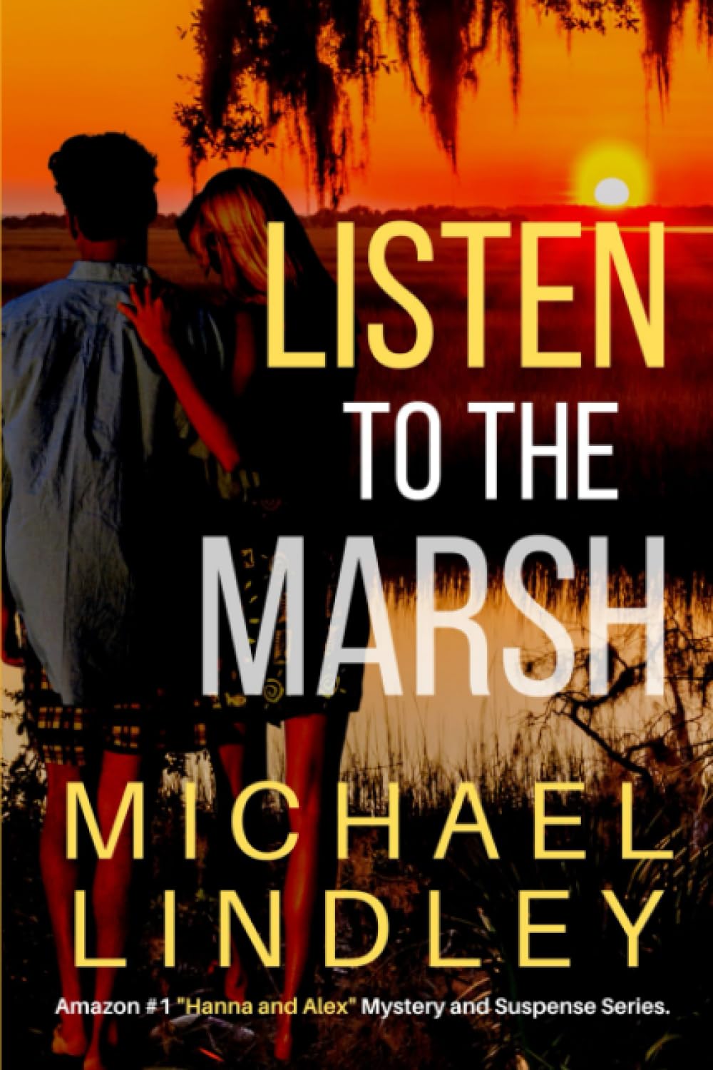 LISTEN TO THE MARSH (The "Hanna and Alex" Low Country Mystery and Suspense Series.)