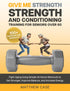 Give Me Strength - Strength and Conditioning Training for Seniors Over 60 — used book cover