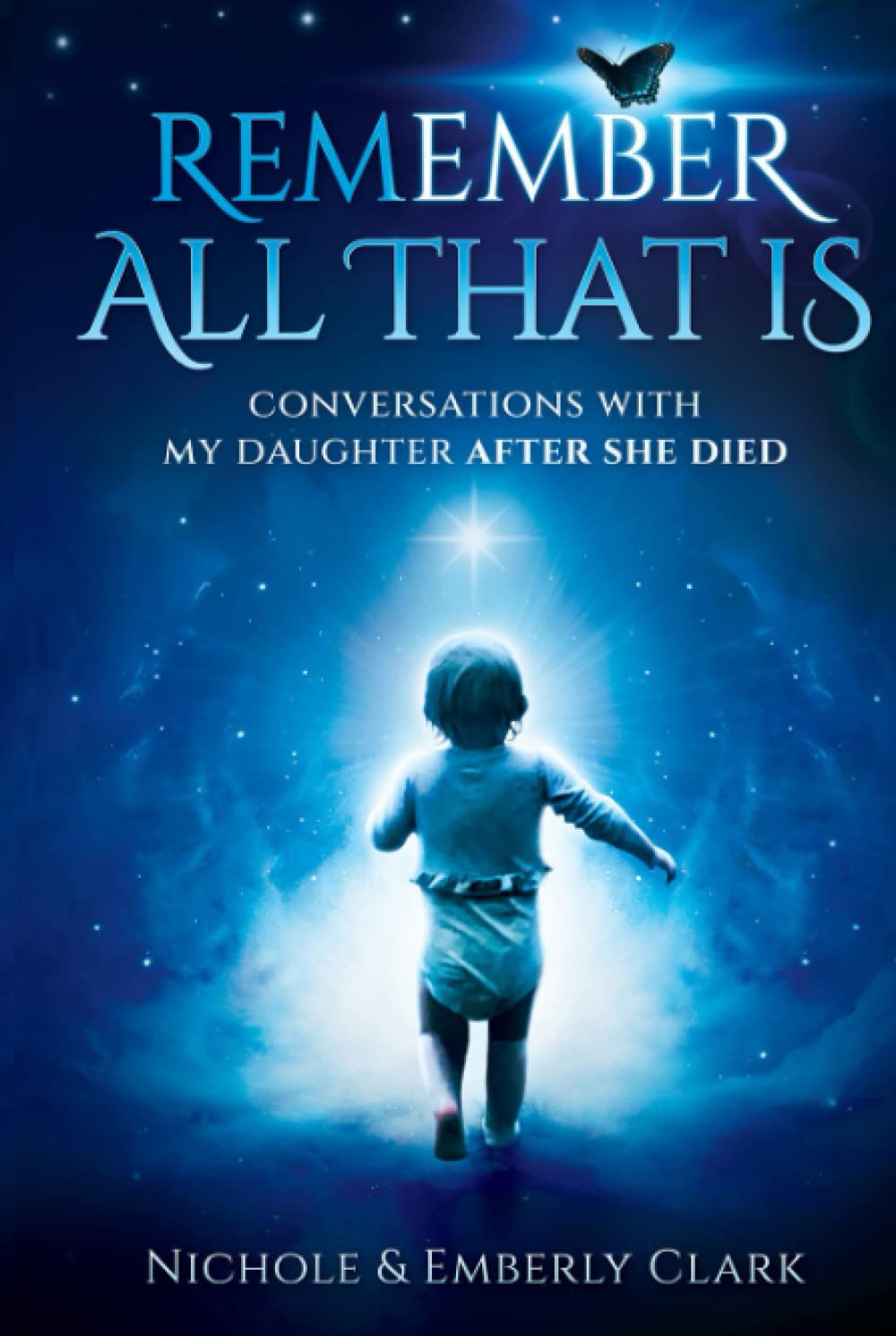 Remember All That Is: Conversations With My Daughter After She Died