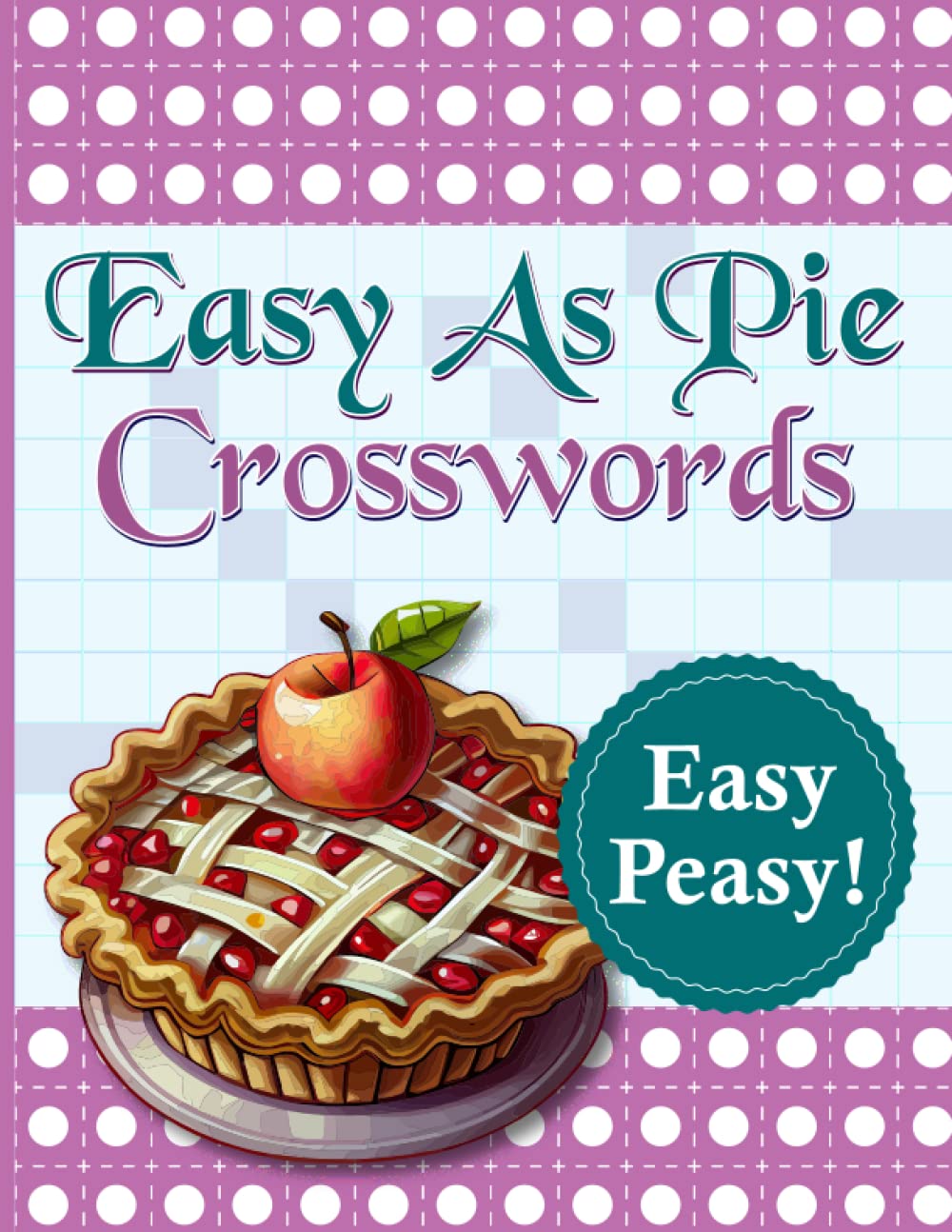 Crossword Puzzle easy as pie for Adults: Crossword Puzzles for Adults | Easy to Medium Crossword Puzzle for Adults &amp; Seniors 2023