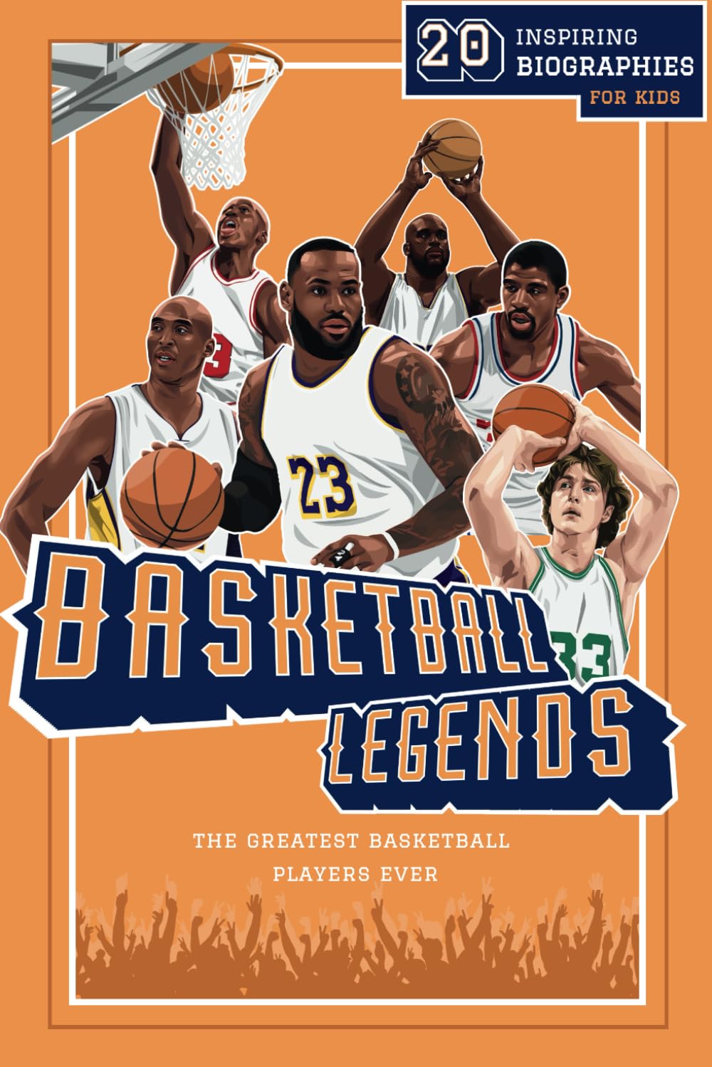 Basketball Legends: 20 Inspiring Biographies For Kids - The Greatest Basketball Players Ever — used book cover