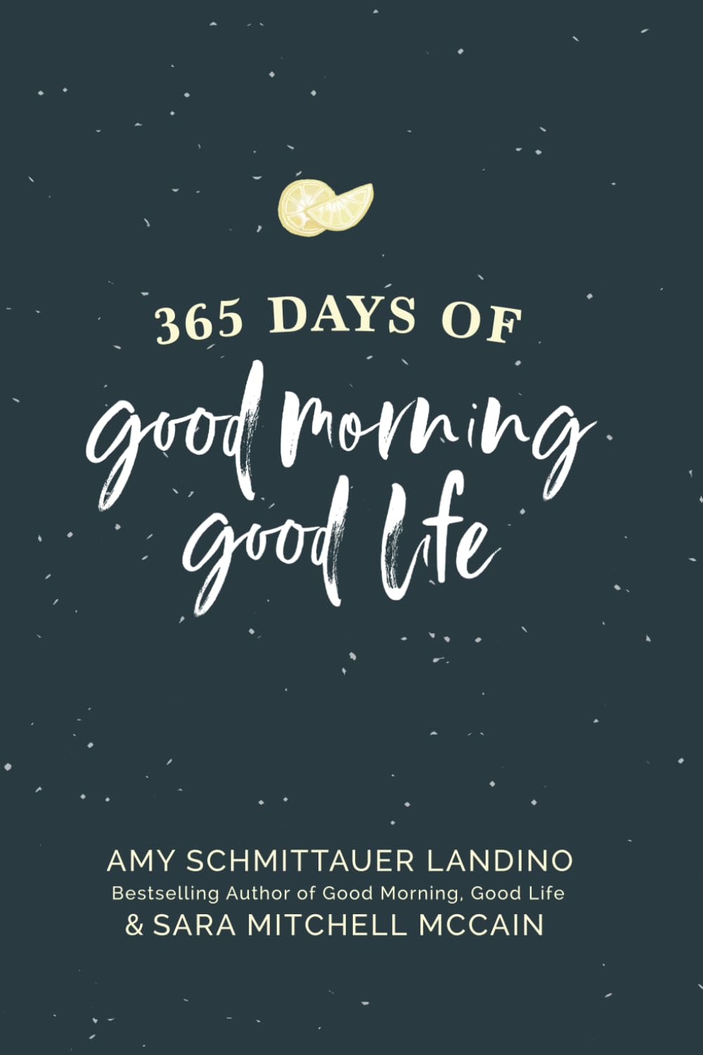 365 Days of Good Morning, Good Life: Daily Reflections to Help You Go After the Life You Want