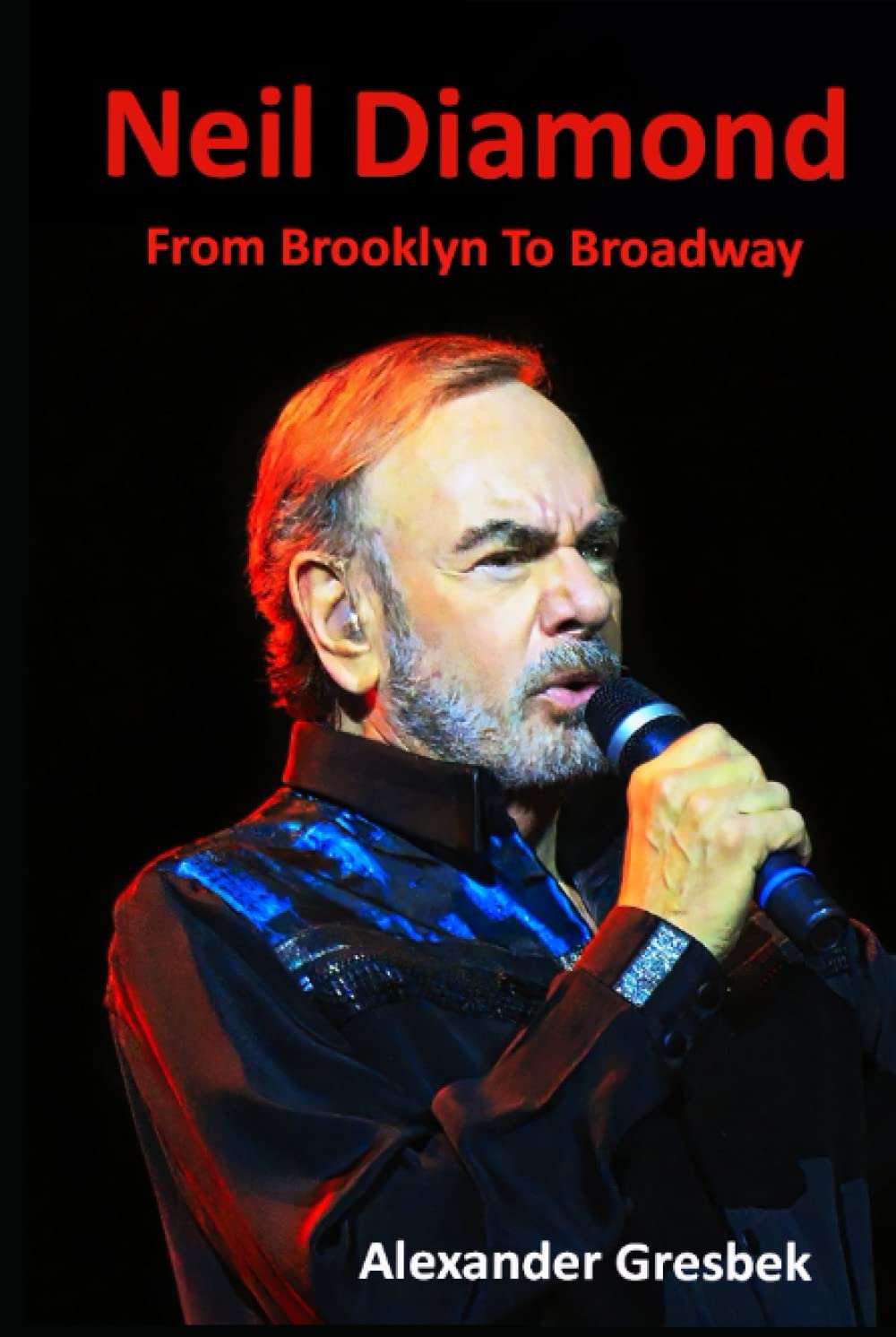 Neil Diamond - From Brooklyn To Broadway: Including previosly unreleased pictures