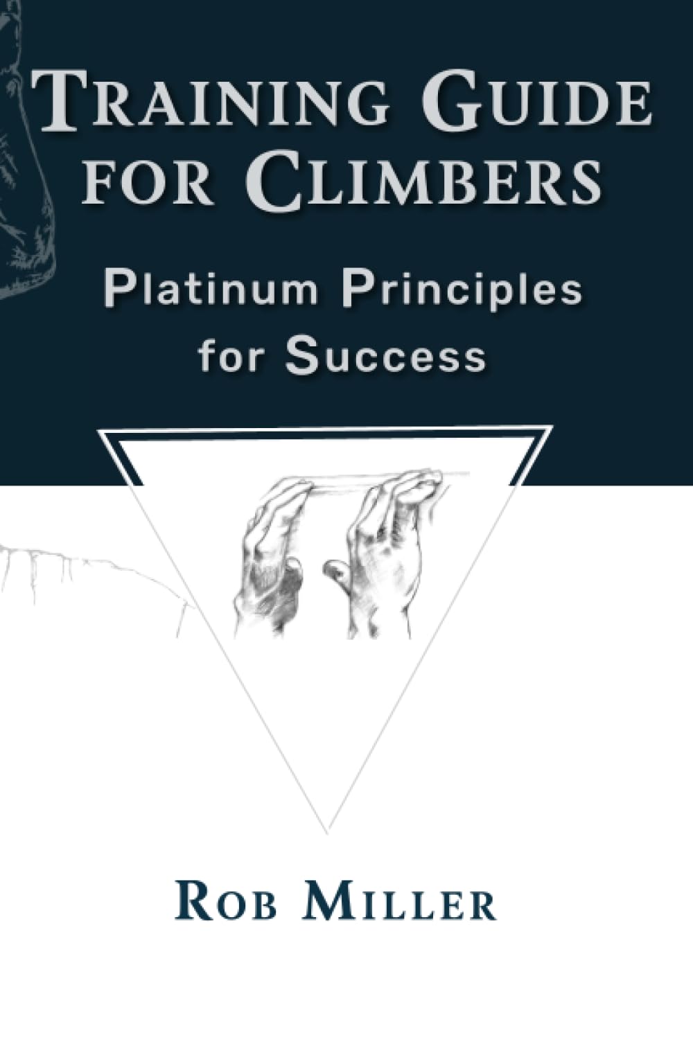 Training Guide for Climbers: Platinum Principles for Success
