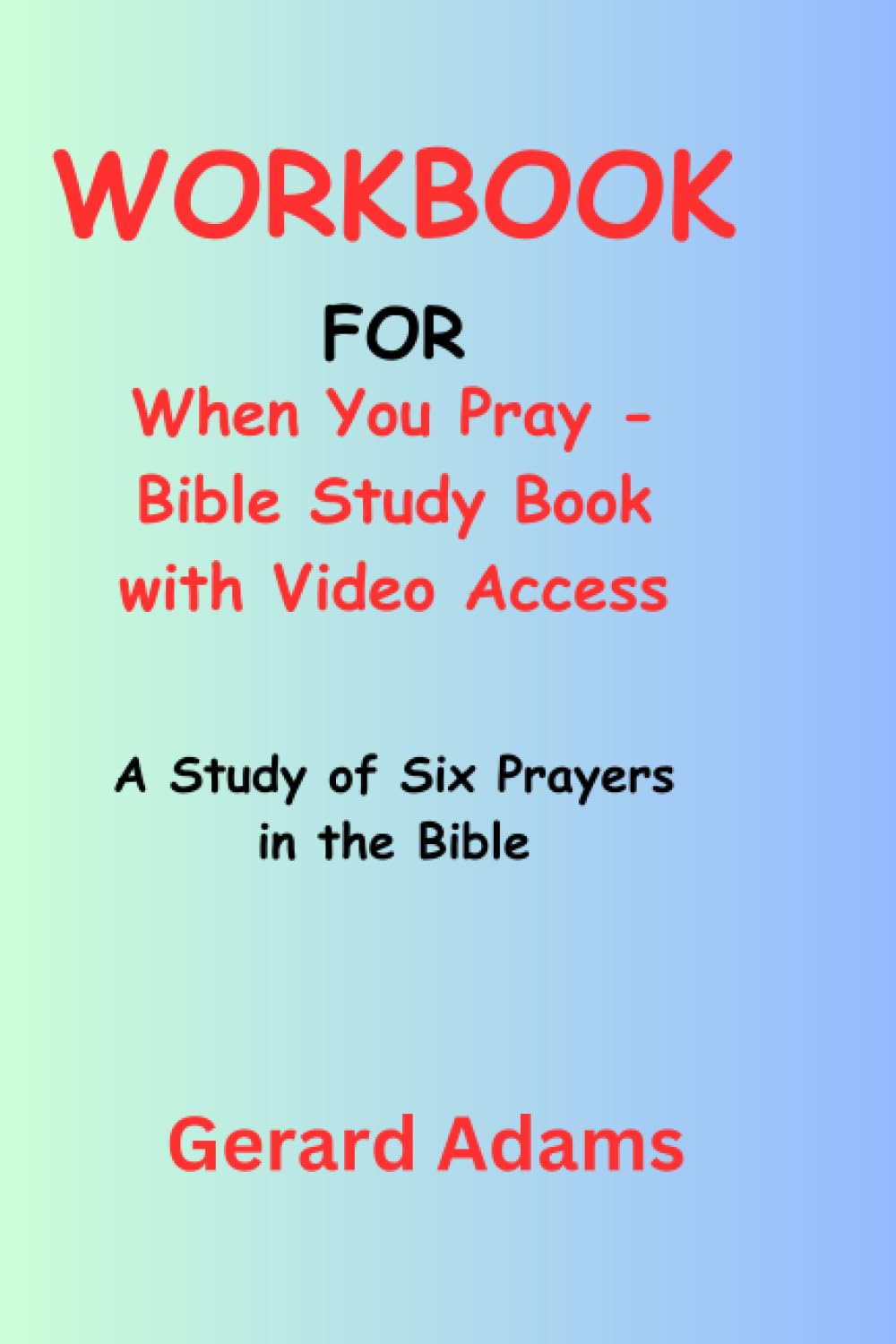 Workbook for When You Pray Bible Study Book with Video Access: A Study of Six Prayers in the Bible
