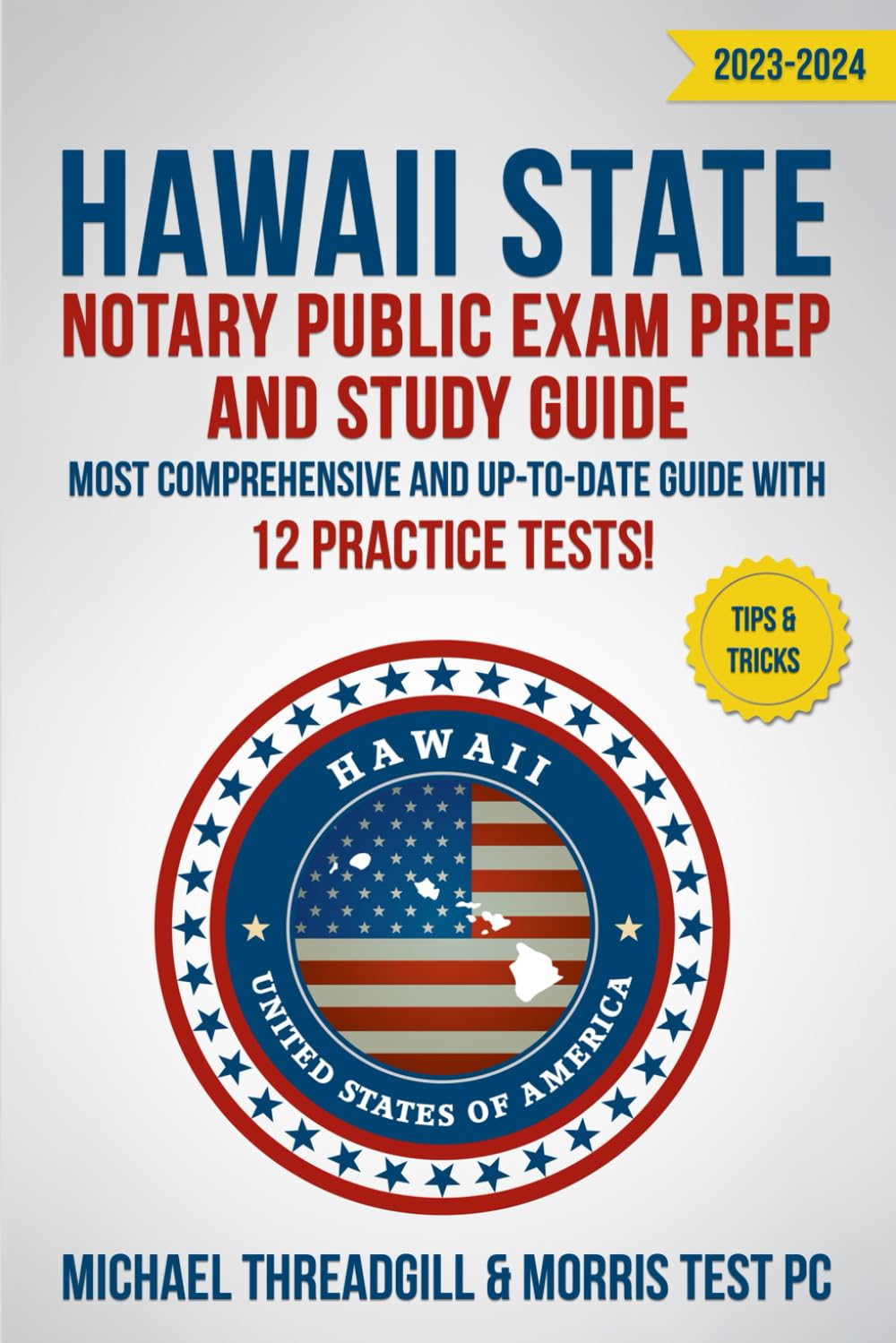 Hawaii State Notary Public Exam Prep and Study Guide 2023-2024: Most Comprehensive and Up-To-Date Guide with 12 Practice Tests!