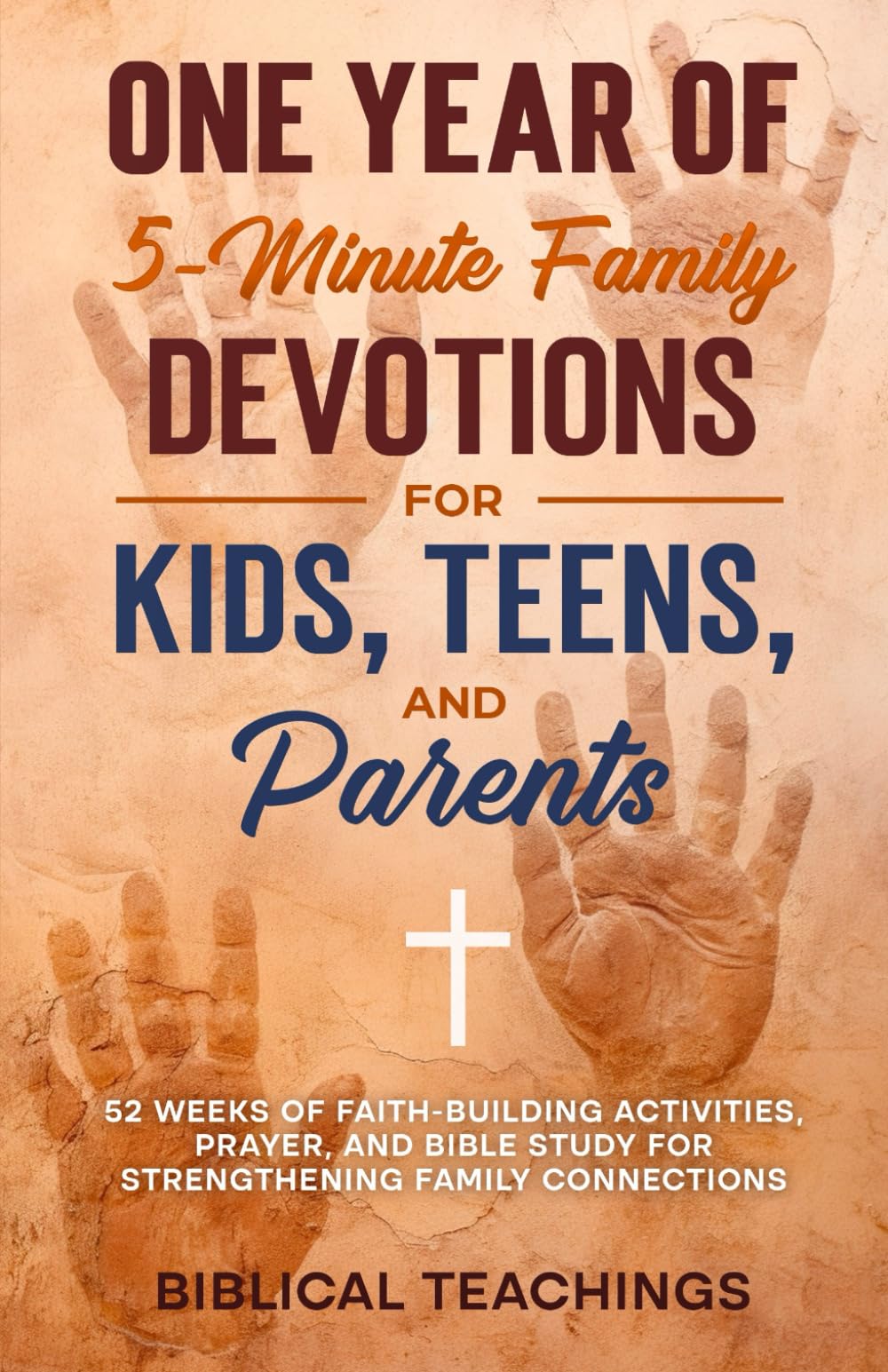 One Year of 5-Minute Family Devotions For Kids, Teens, And Parents: 52 Weeks of Faith-Building Activities, Prayer, And Bible Study For Strengthening Family Connections