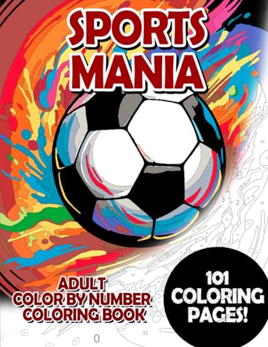 Sports Mania: Adult Color by Number Coloring Book for Relaxing and Mindfulness