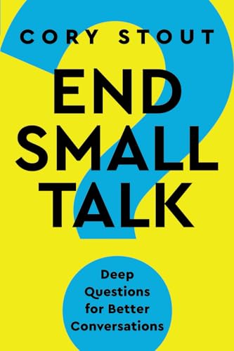 End Small Talk: Deep Questions for Better Conversations