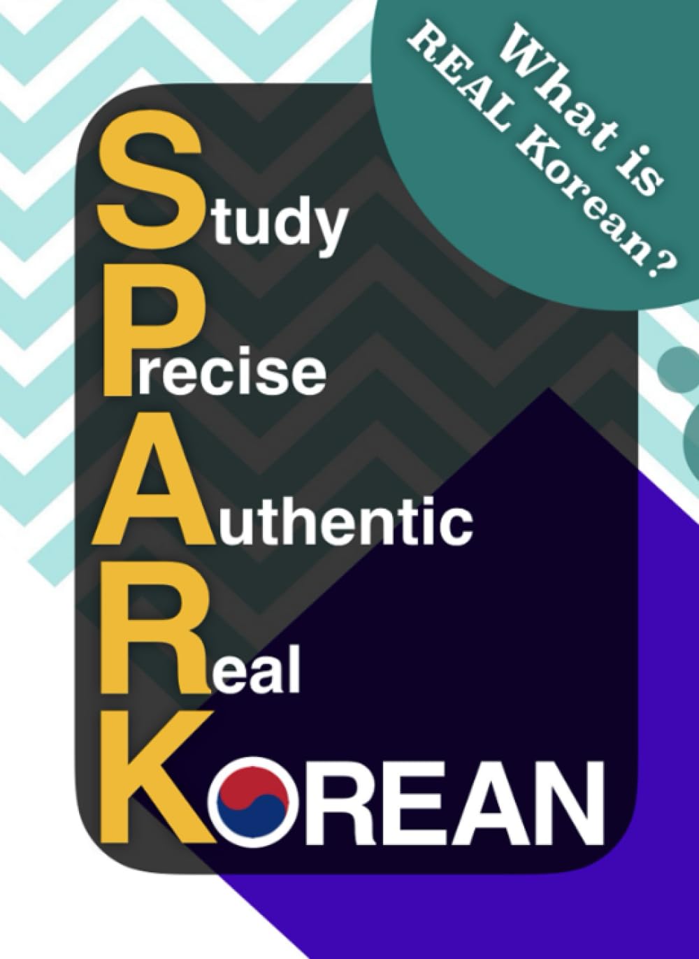 SPARK - What is REAL Korean?: Study REAL Korean that you can Actually use.