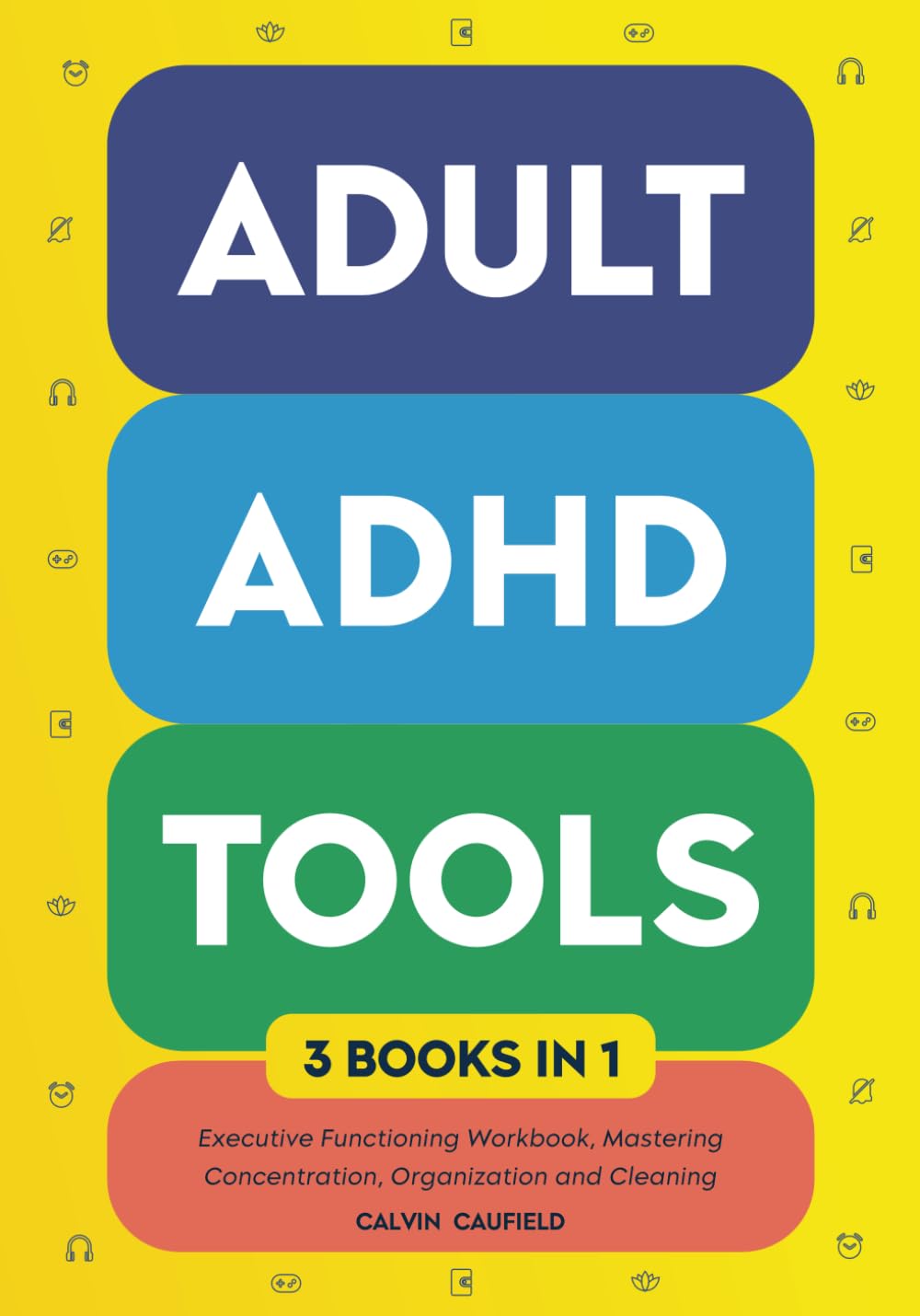 Adult ADHD Tools (3 books in 1) Executive Functioning Workbook, Mastering Concentration, Organization and Cleaning — used book cover