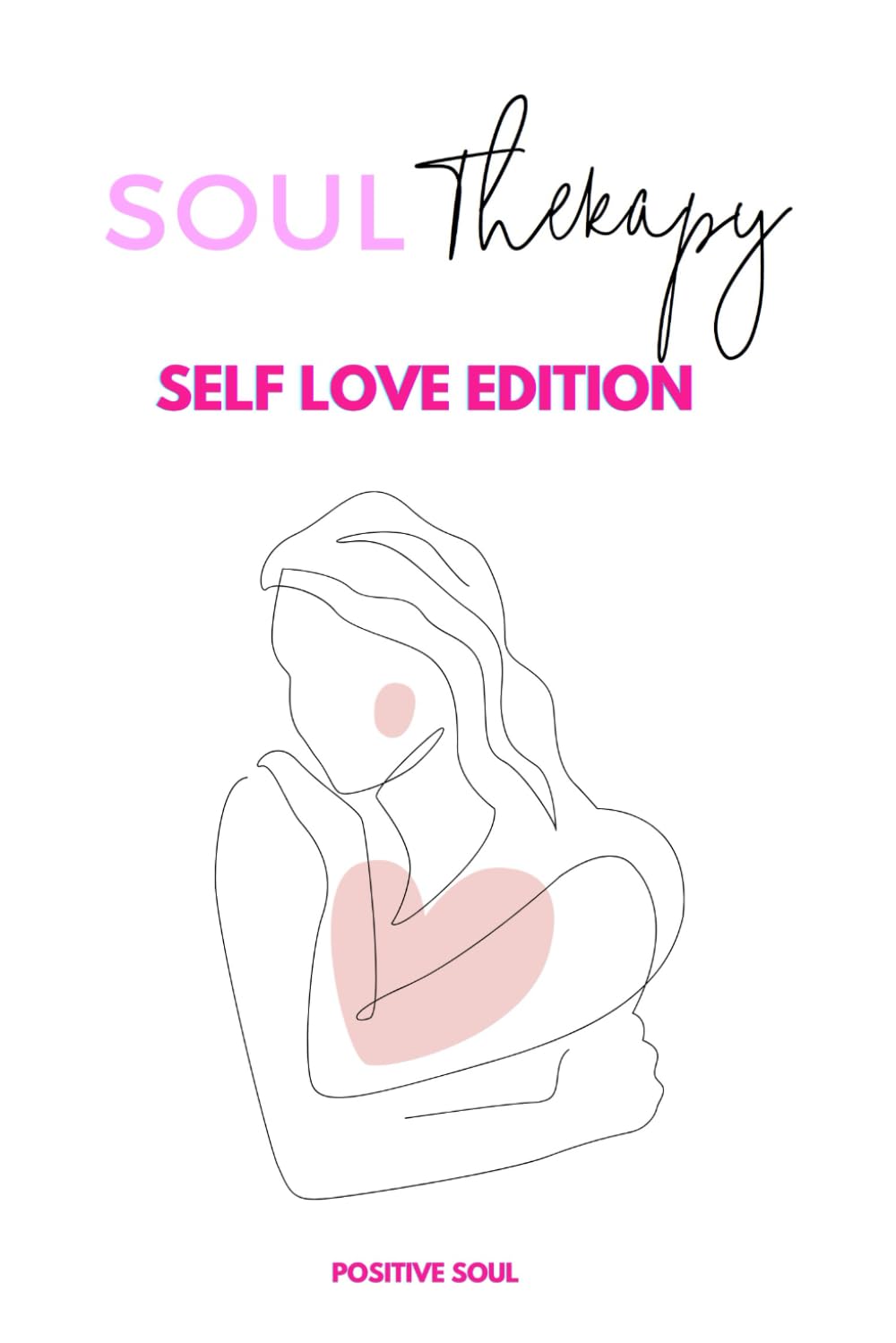 Soul Therapy, Self Love Edition: A 365 day journal for self exploration, healing and reflection
