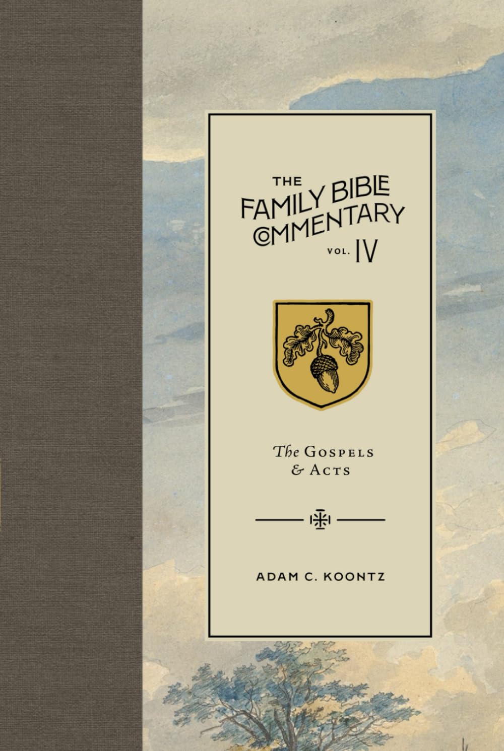 The Family Bible Commentary, Volume IV: The Gospels &amp; Acts