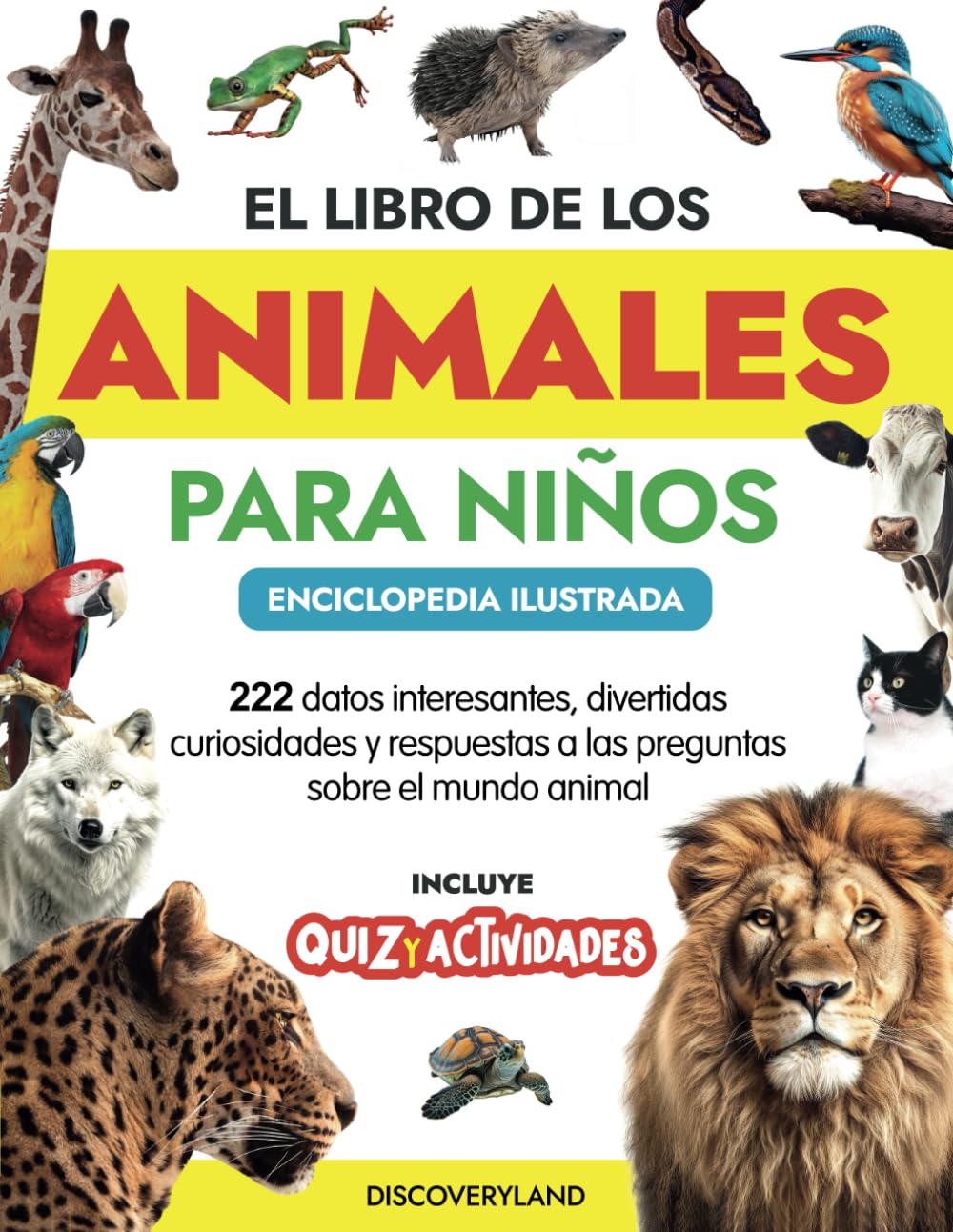 El Libro de Los Animales para Niños - Enciclopedia ilustrada: 222 hechos increíbles, divertidas curiosidades y respuestas a las preguntas sobre el ... Incluye quiz y actividades (Spanish Edition)