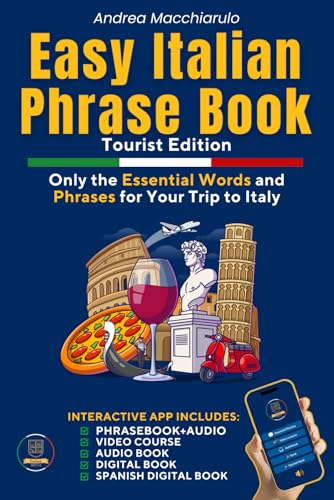 Easy Italian Phrase Book Tourist Edition: Only the Essential Words and Phrases for Your Trip to Italy FROM THE CREATORS OF THE “ITALIAN HOUSE” VIDEO LESSONS