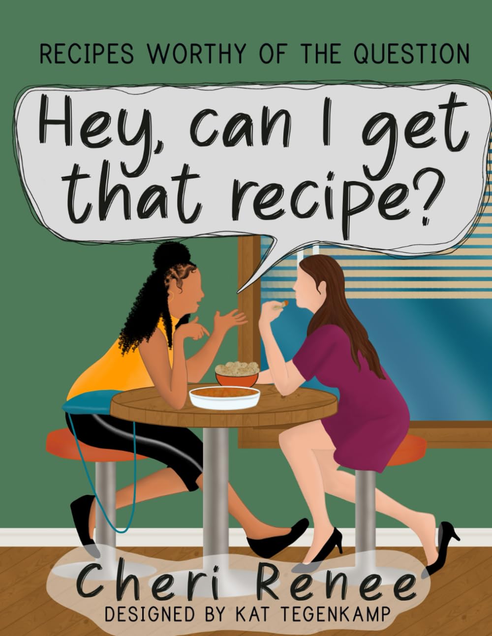Hey, Can I Get That Recipe - Cookbook