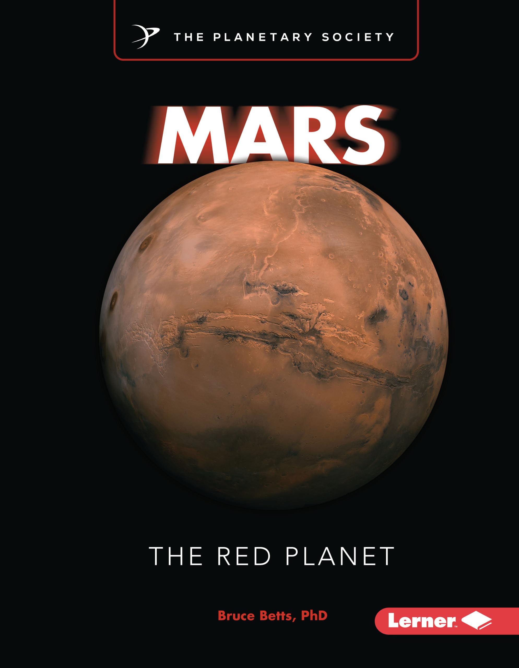 Mars: The Red Planet (Exploring Our Solar System with The Planetary Society ®)