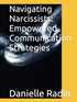 Navigating Narcissists: Empowered Communication Strategies — used book cover
