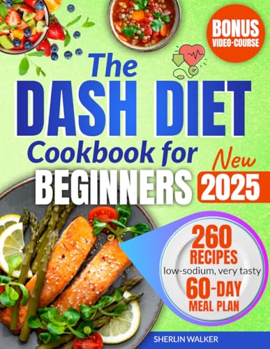 DASH Diet Cookbook for Beginners: Ultimate Guide to lower blood pressure and plan weight loss. Tasty low-sodium recipes for 1500 days of health &amp; wellness. Easy meal prep, 60-day meal plan included